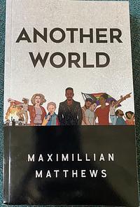 Another World by Maximillian Matthews