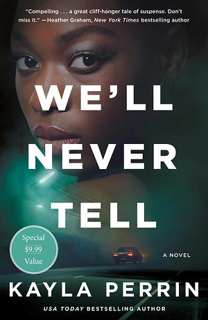 We'll Never Tell: A Novel by Kayla Perrin