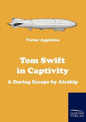 Tom Swift in Captivity by Victor II Appleton