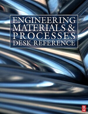 Engineering Materials and Processes Desk Reference by Rajiv Asthana, Robert W. Messler, Michael F. Ashby