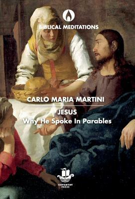 Jesus: Why He Spoke in Parables by Carlo Maria Martini