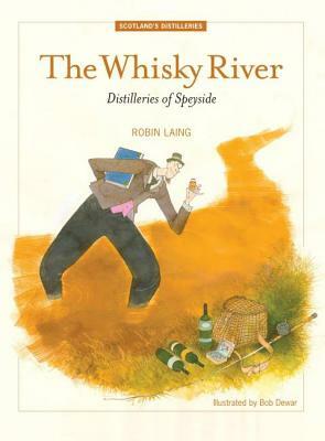 The Whisky River: Distilleries of Speyside by Robin Laing