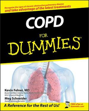 COPD for Dummies by Meg Schneider, Kevin Felner