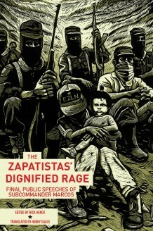The Zapatistas' Dignified Rage: Final Public Speeches of Subcommander Marcos by Nick Henck, Henry Gales, Subcomandante Insurgente Marcos
