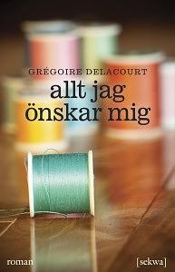 Allt jag önskar mig by Grégoire Delacourt, Sofia Strängberg