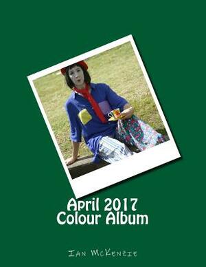 April 2017 Colour Album by Ian McKenzie