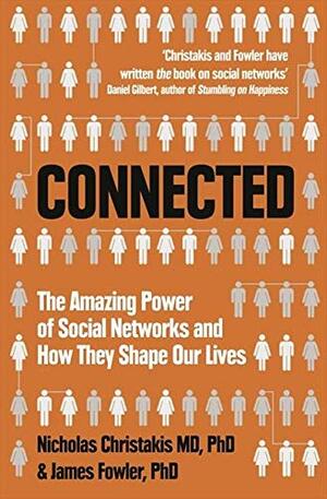 Connected: The Amazing Power of Social Networks and How They Shape Our Lives by Nicholas A. Christakis