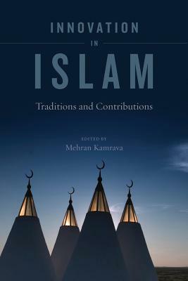 Innovation in Islam: Traditions and Contributions by 