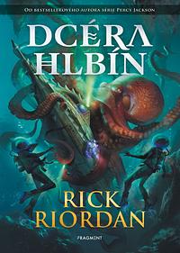 Dcéra hlbín by Rick Riordan