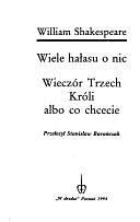 Wiele hałasu o nic ; Wieczór Trzech Króli albo co chcecie by William Shakespeare