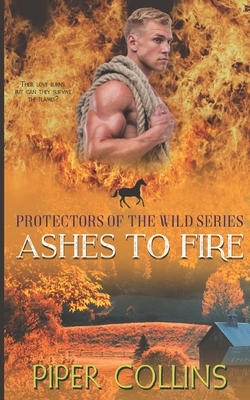 Ashes to Fire: Protectors of the Wild, Book II by Piper Collins