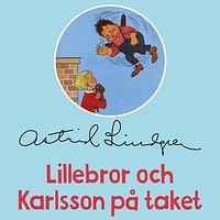 Lillebror och Karlsson på taket by Astrid Lindgren