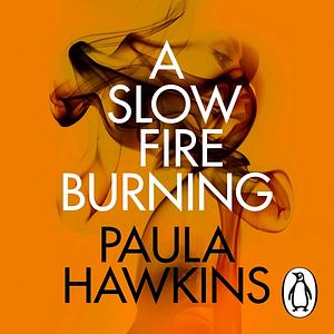 A Slow Fire Burning by Paula Hawkins