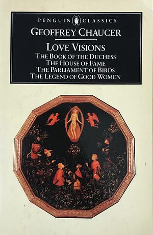 Love Visions by Geoffrey Chaucer, Brian Stone