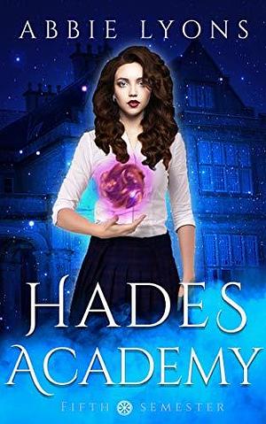 Hades Academy: Fifth Semester: A Paranormal Demon Romance by Abbie Lyons, Abbie Lyons