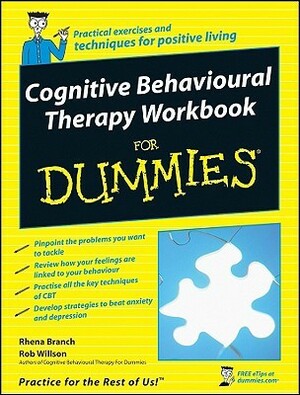 Cognitive Behavioural Therapy Workbook for Dummies by Rhena Branch, Rob Willson