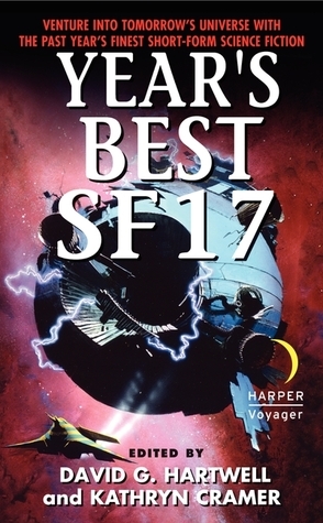 Year's Best SF 17 by Tony Ballantyne, Mercurio D. Rivera, Ken MacLeod, Karen Heuler, Nancy Kress, Elizabeth Bear, David G. Hartwell, Bruce Sterling, Judith Moffett, Michael Swanwick, Gwyneth Jones, Paul Park, Karl Schroeder, Robert Reed, Gregory Benford, Pat MacEwen, Genevieve Valentine, Neil Gaiman, Madeline Ashby, Yoon Ha Lee, Charlie Jane Anders, Ken Liu, Kathryn Cramer, Nnedi Okorafor, Carolyn Ives Gilman