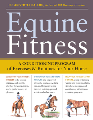 Equine Fitness: A Program of Exercises and Routines for Your Horse by Jec Aristotle Ballou