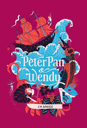 Peter Pan & Wendy by J.M. Barrie