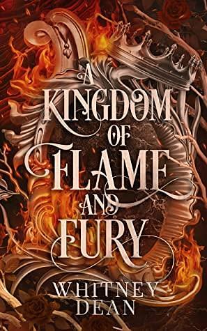 A Kingdom of Flame and Fury by Whitney Dean