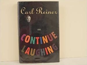 Continue Laughing by Carl Reiner