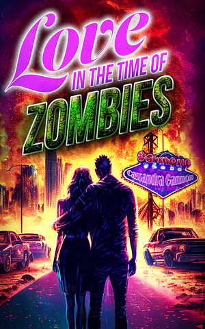 Love in the Time of Zombies by Cassandra Gannon