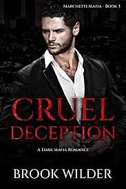 Cruel Deception: A Dark Mafia Romance (Marchetti Mafia Book 3) by Brook Wilder