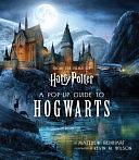 Harry Potter A Pop Up Guide To Hogwarts by Matthew Reinhart, Matthew Reinhart