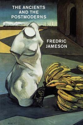 The Ancients and the Postmoderns: On the Historicity of Forms by Fredric Jameson