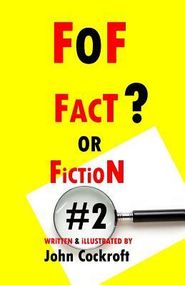 Fact or Fiction #2: FoF #2 by John Cockroft