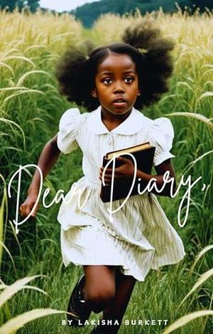 Dear Diary by Lakisha Burkett, Lakisha Burkett