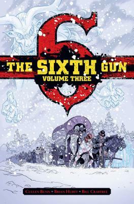 The Sixth Gun Vol. 3, Volume 3: Deluxe Edition by Cullen Bunn