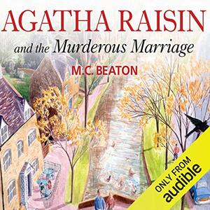 Agatha Raisin: The Murderous Marriage by M.C. Beaton