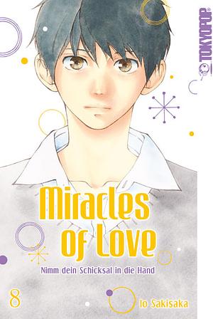 Miracles of Love - Nimm dein Schicksal in die Hand, Band 8 by Io Sakisaka