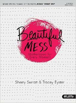 Beautiful Mess, Motherhood for Every moment by Sherry Surratt, Tracey Eyster