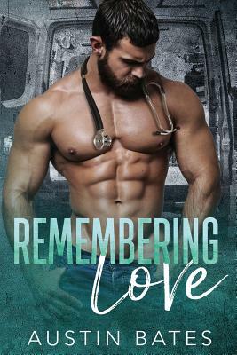 Remembering Love: An Accidental Pregnancy Romance by Austin Bates