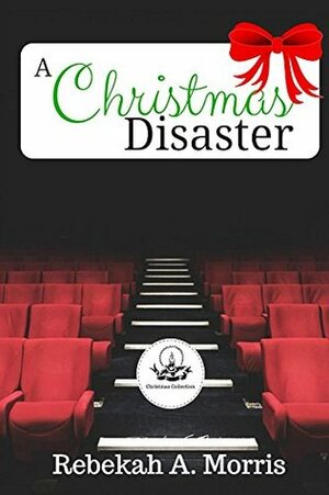 A Christmas Disaster by Rebekah A. Morris