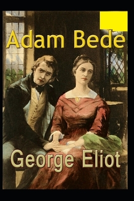 Adam Bede Illustrated by George Eliot