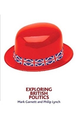 Exploring British Politics by Peter Dorey, Mark Garnett, Philip Lynch