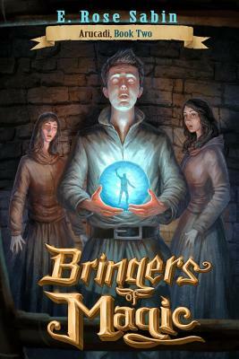 Bringers of Magic by E. Rose Sabin
