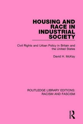 Housing and Race in Industrial Society by David H. McKay