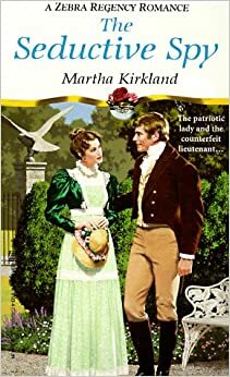 The Seductive Spy by Martha Kirkland
