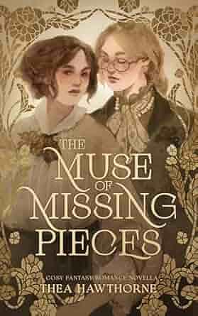 The Muse of Missing Pieces by Thea Hawthorne