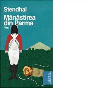 Manastirea din Parma - vol. 1 by Stendhal