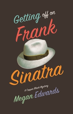 Getting Off On Frank Sinatra by Megan Edwards