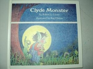 Clyde Monster by Robert L. Crowe, Kay Chorao