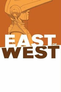 East of West, Vol. 6 by Rus Wooton, Nick Dragotta, Frank Martin, Jonathan Hickman