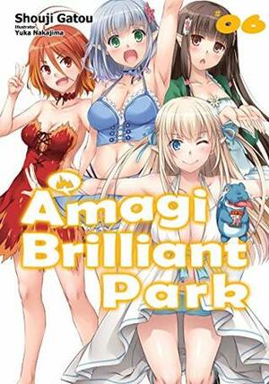 Amagi Brilliant Park: Volume 6 by Shouji Gatou, Elizabeth Ellis, Yuka Nakajima