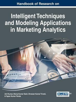 Handbook of Research on Intelligent Techniques and Modeling Applications in Marketing Analytics by 