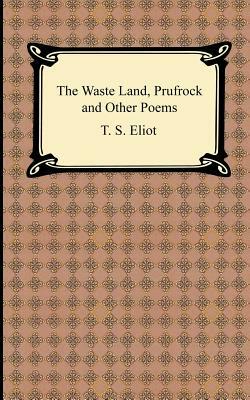 The Waste Land, Prufrock and Other Poems by T.S. Eliot